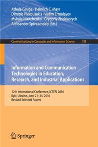 Information and Communication Technologies in Education, Research, and Industrial Applications: 12th International Conference, Icteri 2016, Kyiv, Ukraine, June 21-24, 2016, Revised Selected Papers