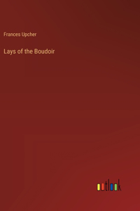 Lays of the Boudoir