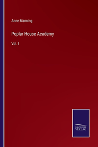 Poplar House Academy: Vol. I