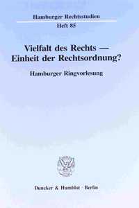 Vielfalt Des Rechts - Einheit Der Rechtsordnung?