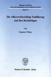 Die Volkerrechtswidrige Entfuhrung Und Ihre Rechtsfolgen