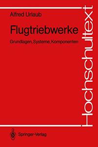 Flugtriebwerke: Grundlagen, Systeme, Komponenten