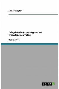 Kriegsberichterstattung und der Embedded Journalist