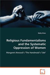 Religious Fundamentalisms and the Systematic Oppression of Women