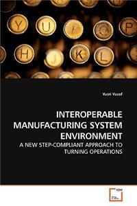 Interoperable Manufacturing System Environment