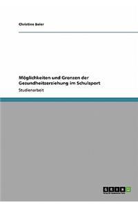 Möglichkeiten und Grenzen der Gesundheitserziehung im Schulsport