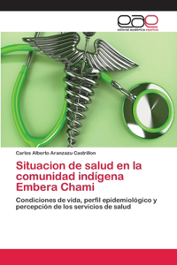 Situacion de salud en la comunidad indígena Embera Chami