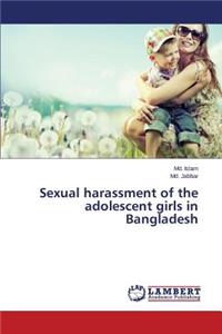 Sexual harassment of the adolescent girls in Bangladesh
