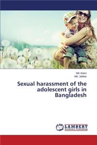 Sexual harassment of the adolescent girls in Bangladesh