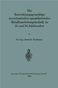 Entwicklungsgrundzüge Der Industriellen Spanabhebenden Metallbearbeitungstechnik Im 18. Und 19. Jahrhundert