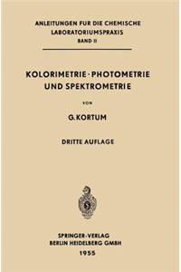 Kolorimetrie - Photometrie Und Spektrometrie: Eine Anleitung Zur Ausführung Von Absorptions-, Emissions-, Fluorescenz-, Streuungs-, Trübungs- Und Reflexionsmessungen