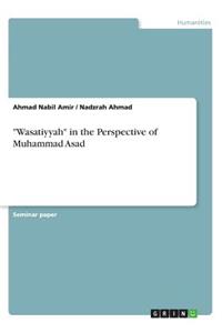 Wasatiyyah in the Perspective of Muhammad Asad