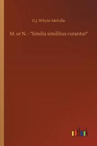 M. or N. - Similia similibus curantur
