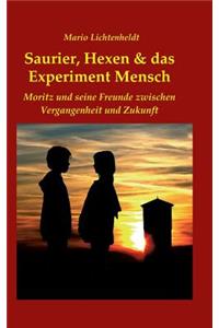 Saurier, Hexen & das Experiment Mensch