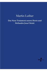 Neue Testament unsers Herrn und Heilandes Jesu Christi