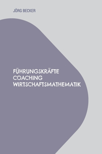 Führungskräfte Coaching Wirtschaftsmathematik