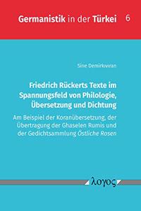 Friedrich Ruckerts Texte Im Spannungsfeld Von Philologie, Ubersetzung Und Dichtung