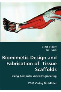 Biomimetic Design and Fabrication of Tissue Scaffolds