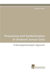 Processing and Symbolization of Ambient Sensor Data