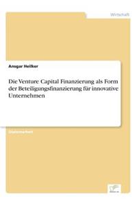 Venture Capital Finanzierung als Form der Beteiligungsfinanzierung für innovative Unternehmen