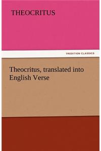 Theocritus, Translated Into English Verse