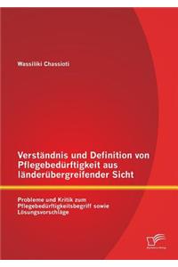 Verständnis und Definition von Pflegebedürftigkeit aus länderübergreifender Sicht