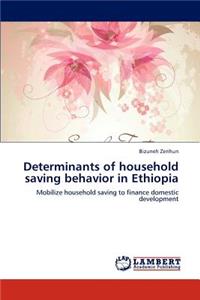Determinants of Household Saving Behavior in Ethiopia