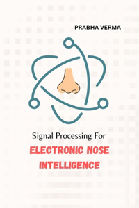 Signal Processing for Electronic Nose Intelligence