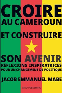 Croire au Cameroun et Construire son Avenir