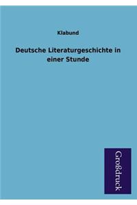 Deutsche Literaturgeschichte in Einer Stunde