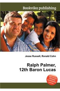 Ralph Palmer, 12th Baron Lucas