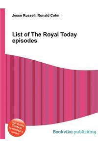 List of the Royal Today Episodes