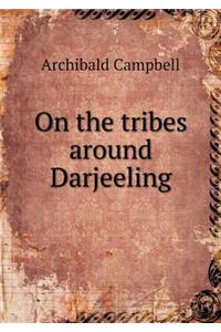 On the Tribes Around Darjeeling