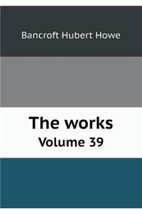 The Works Volume 39