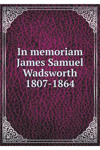 In memoriam James Samuel Wadsworth 1807-1864