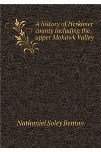 A History of Herkimer County Including the Upper Mohawk Valley