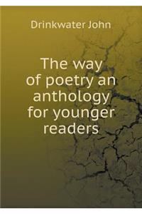 The Way of Poetry an Anthology for Younger Readers