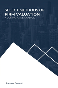 Select Methods of Firm Valuation a Comparative Analysis