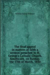 THE FINAL APPEAL IN MATTERS OF FAITH A