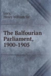 THE BALFOURIAN PARLIAMENT 1900-1905
