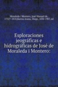 Esploraciones jeograficas e hidrograficas de Jose de Moraleda i Montero