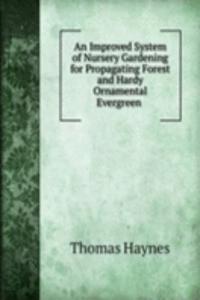 Improved System of Nursery Gardening for Propagating Forest and Hardy Ornamental Evergreen