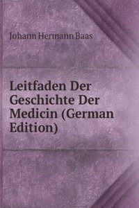 Leitfaden Der Geschichte Der Medicin (German Edition)