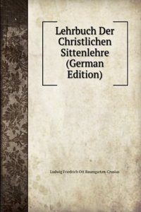 Lehrbuch Der Christlichen Sittenlehre (German Edition)