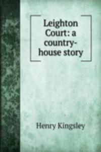 Leighton Court: a country-house story