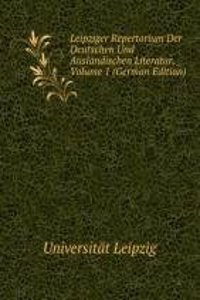 Leipziger Repertorium Der Deutschen Und Auslandischen Literatur, Volume 1 (German Edition)