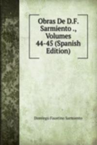 Obras De D.F. Sarmiento ., Volumes 44-45 (Spanish Edition)