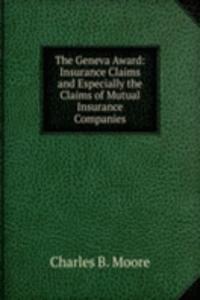 Geneva Award: Insurance Claims and Especially the Claims of Mutual Insurance Companies