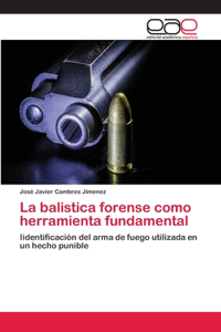 balistica forense como herramienta fundamental