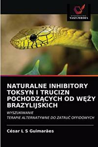 Naturalne Inhibitory Toksyn I Trucizn PochodzAcych Od WEZy Brazylijskich